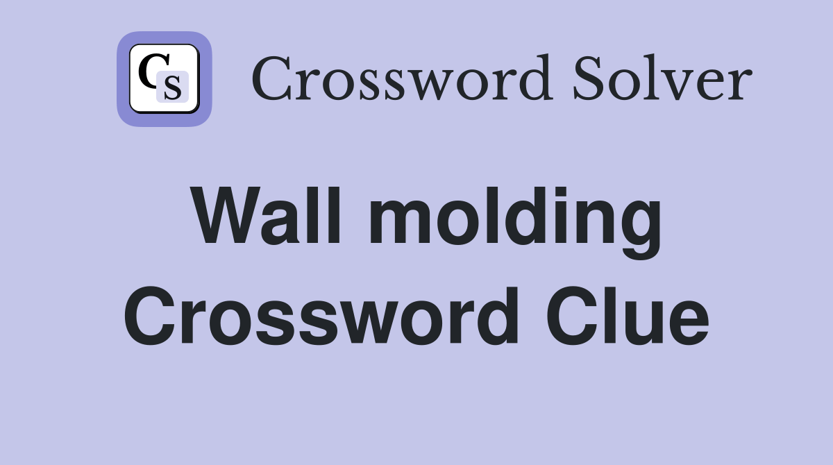 Wall molding Crossword Clue Answers Crossword Solver